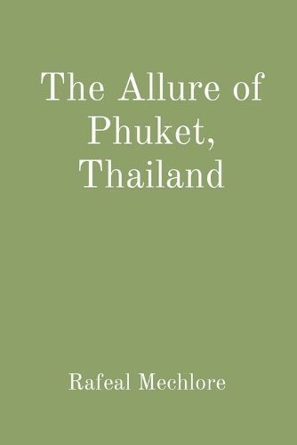 Allure of Phuket, Thailand By Mechlore 9788196724177 (Paperback)