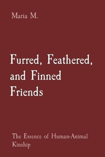 Furred, Feathered, and Finned Friends By Maria M 9788196744274