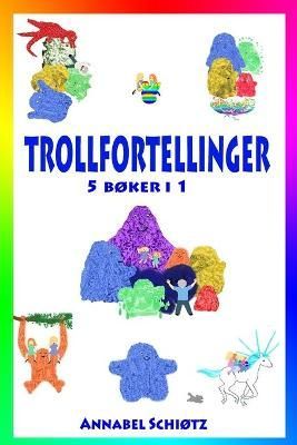 Trollfortellinger By Annabel Schiøtz 9788293701002 (Paperback)