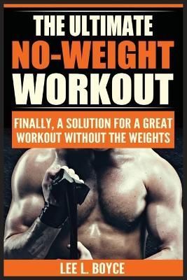 The Ultimate No-Weight Workout By Lee L Boyce 9788293791843