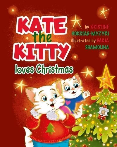 Kate the Kitty Loves Christmas By Hokstad-Myzyri 9788293879206