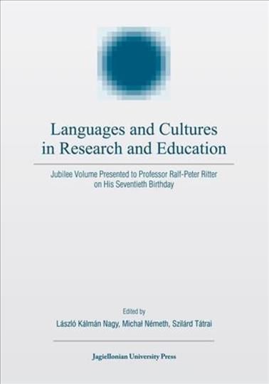 Languages and Cultures in Research and Education ? Jubilee Volume Presented to Professor Ralf?Peter Ritter on His Seventieth Birthday