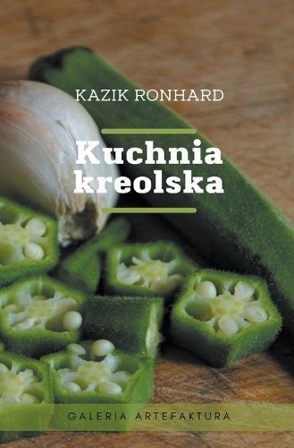 Kuchnia kreolska By Ronhard, Kazik 9788365197054 (Paperback)