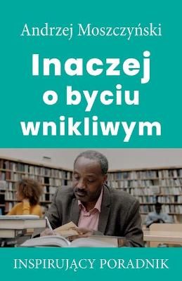 Inaczej o byciu wnikliwym By Moszczy?ski 9788365873255 (Paperback)
