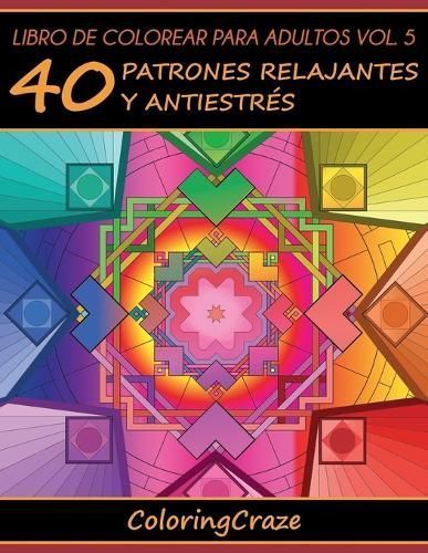 Libro de Colorear para Adultos Volumen 5 By Coloringcraze (Paperback)