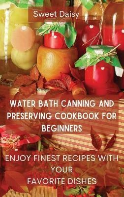 Water Bath Canning and Preserving Cookbook for Beginners 9788367110136