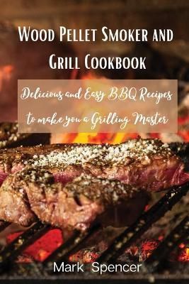 Wood Pellet Smoker and Grill Cookbook By Mark 9788367110211
