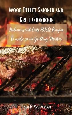 Wood Pellet Smoker and Grill Cookbook By Mark 9788367110228 (Hardback)
