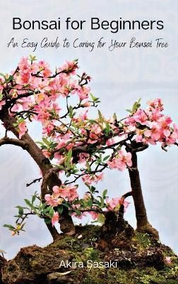 Bonsai for Beginners By Akira Sasaki 9788367110266 (Hardback)