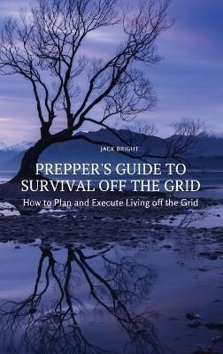 Prepper's Guide to Survival Off the Grid By Jack Bright 9788367314220