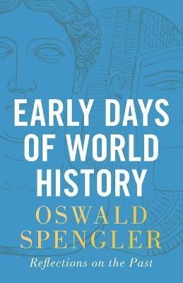 Early Days of World History By Spengler 9788367583022 (Paperback)
