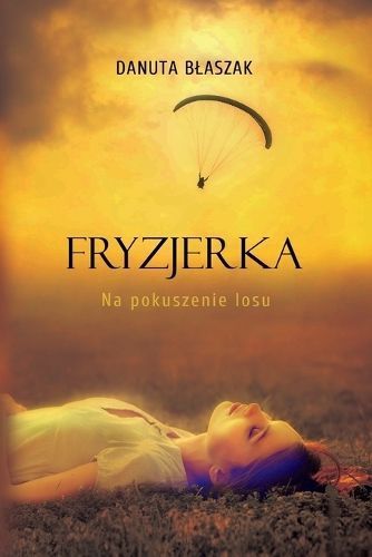 Fryzjerka. Na pokuszenie losu By Blaszak 9788372227126 (Paperback)