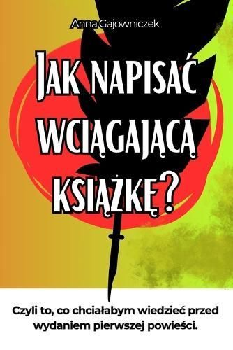 Jak Napisac Wci?gaj?c? Ksi??k?? 9788394714475 (Paperback)