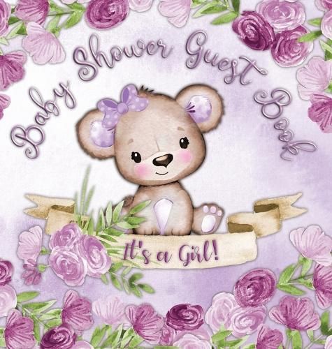 Baby Shower Guest Book: It's a Girl! Teddy Bear Purple Floral Alternative Theme, Wishes to Baby and Advice for Parents, Guests Sign in ...