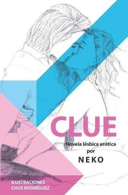 CLUE (novela l sbica er tica) By Chus Rodriguez 9788409052639