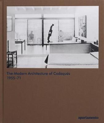 The Modern Architecture of Cadaques 1955-71 By Nacho Alegre ()