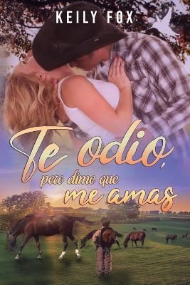Te Odio, Pero Dime Que Me Amas By Keily Fox 9788409482849 (Paperback)