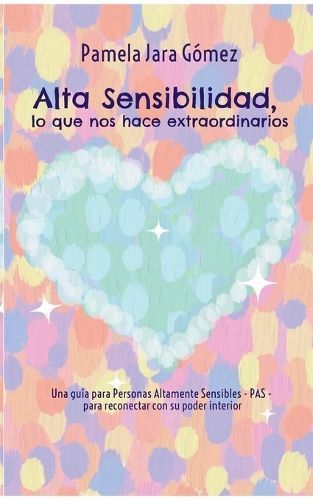 "Alta Sensibilidad, lo que nos hace extraordinarios" By Jara Gómez