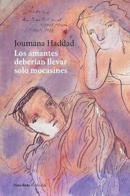 Los amantes deberían llevar solo mocasines By Haddad, Joumana