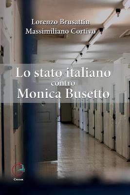Lo stato italiano contro Monica Busetto By Massimiliano Cortivo