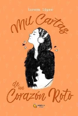 Mil Cartas de Un Corazon Roto By Lorena Lopez 9788412498974