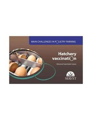 Hatchery Vaccination. Main Challenges in Poultry Farming 9788416315598