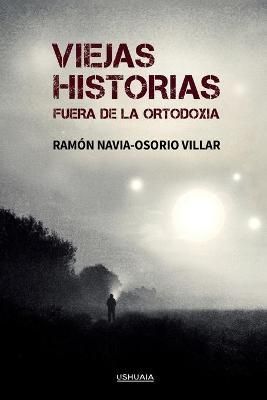 Viejas historias fuera de la ortodoxia By Navia-Osorio Villar