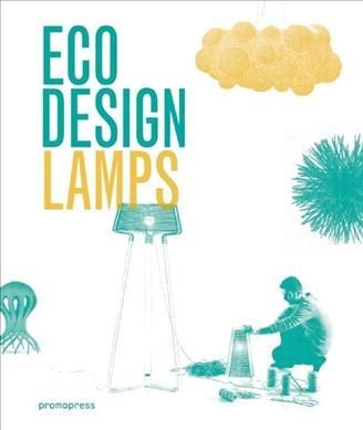 Eco Design: Lamps By Ivy Liu 9788416504596 (Hardback)