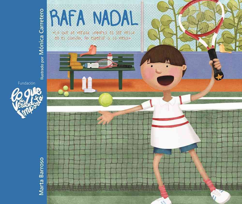 Rafa Nadal - Lo Que De Verdad Importa Es Ser Feliz En El Camino, No Esperar a La Meta (Rafa Nadal - What Really Matters Is Being Happy Along the ...