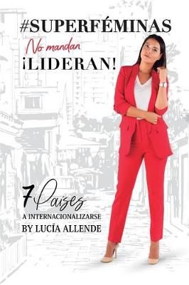 #SUPERFÉMINAS..no Mandan. Lideran! By Lucia Allende 9788417259860