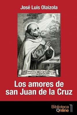 Los amores de San Juan de la Cruz By Bibliotecaonline 9788417539382