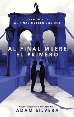 Al Final Muere El Primero By Adam Silvera 9788417854799 (Paperback)
