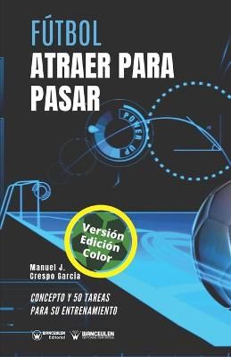 Fútbol. Atraer Para Pasar By Manuel J Crespo García 9788418486142
