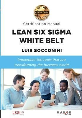 Lean Six Sigma White Belt. Certification Manual By Socconini