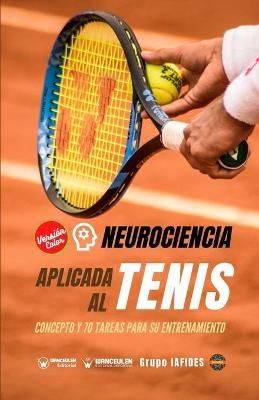 Neurociencia aplicada al tenis By Grupo Iafides 9788418831102