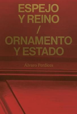 Espejo y reino / Ornamento y Estado By Álvaro Perdices 9788418895470