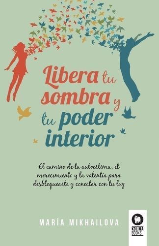 Libera Tu Sombra Y Tu Poder Interior By María Mikhailova (Paperback)