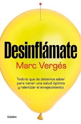 Desinflámate: Todo Lo Que Debes Saber Para Tener Una Salud Óptima Y Ralentizar E L Envejecimiento / De-Bloat Yourself: Everything You Need to ...