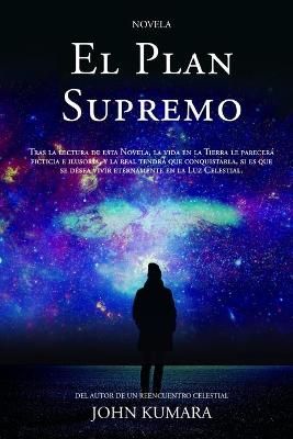 El Plan Supremo By John Kumara 9788461176762 (Paperback)