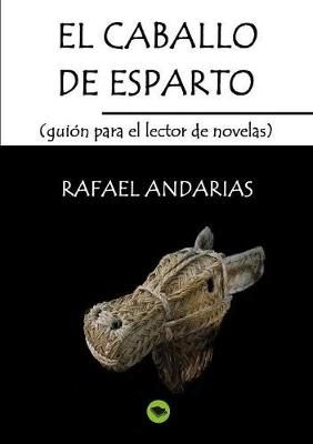 El Caballo De Esparto (Guion Para El Lector De Novelas) 9788468630007
