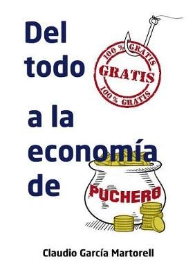 Del Todo Gratis a La Economía De Puchero By Claudio Martorell García
