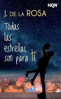 Todas Las Estrellas Son Para Ti By J de la Rosa 9788468784311