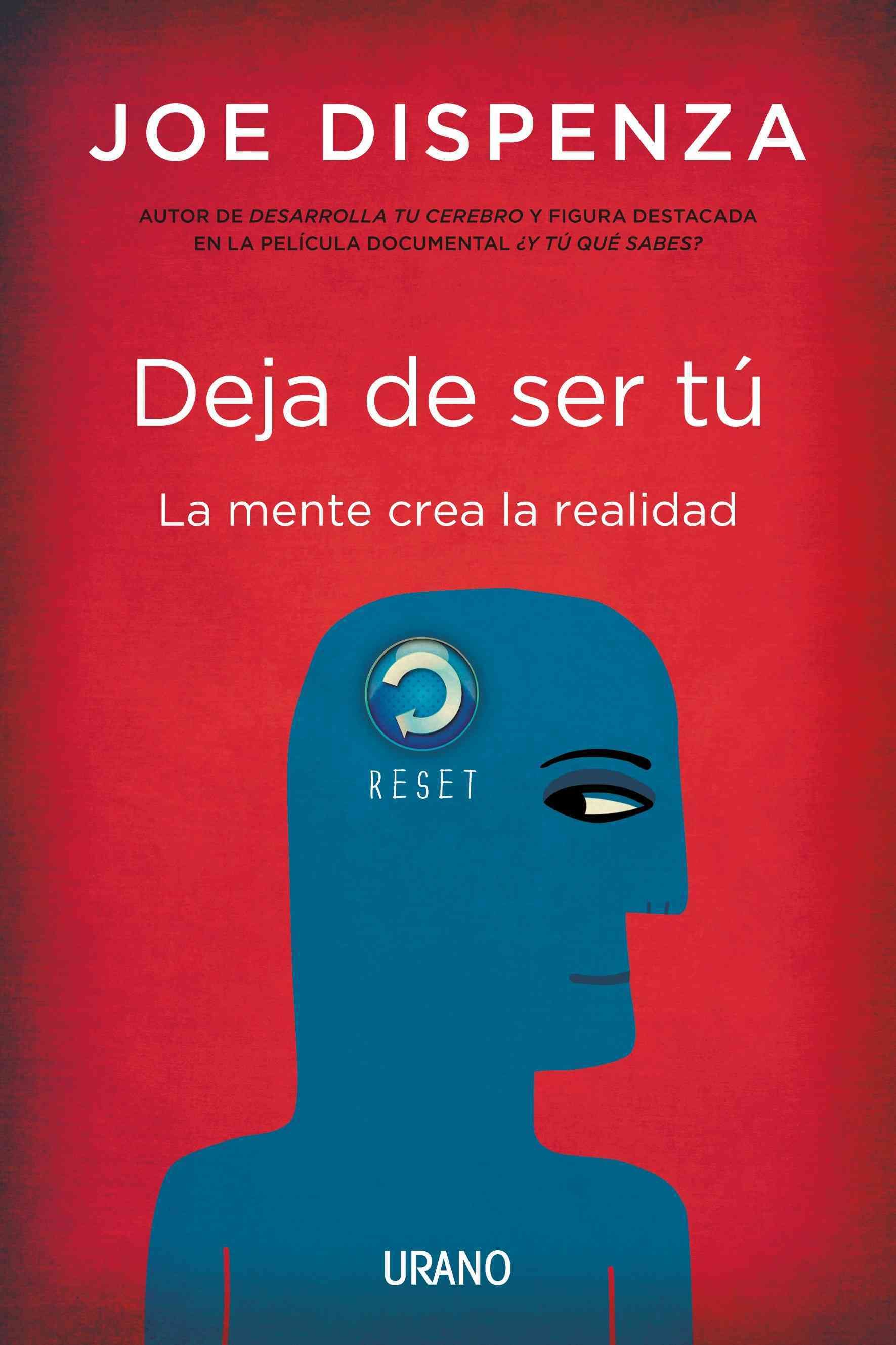 Deja De Ser Tu : La Mente Crea La Realidad By Joe Dispenza (Paperback)