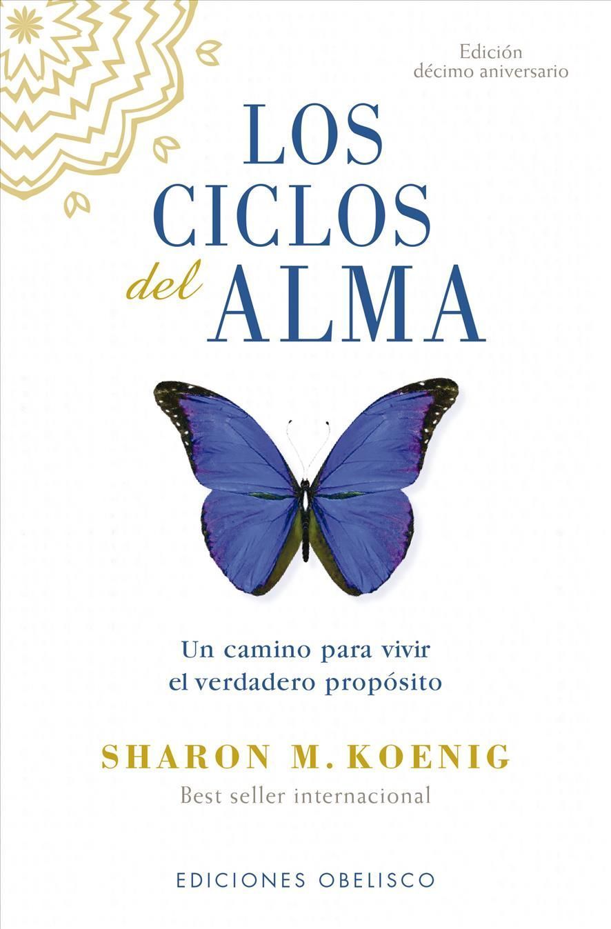 Ciclos Del Alma (Edición Décimo Aniversario), Los By Sharon M Koenig