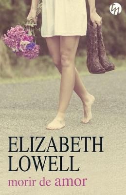 Morir De Amor By Elizabeth Lowell 9788491705642 (Paperback)