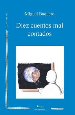 Diez Cuentos Mal Contados By Miguel Baquero 9788493526597 (Paperback)