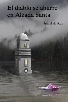 El diablo se aburre en Alzada Santa By Isabel de Ron 9788493951771