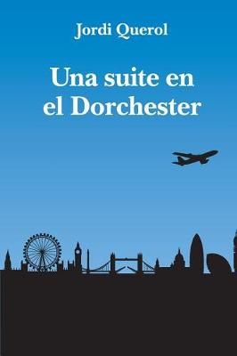 Una Suite En El Dorchester By Jordi Querol 9788494569173 (Paperback)