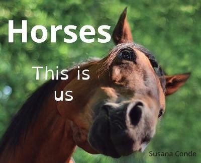 Horses: This is us By Conde, Susana 9788494987601 (Hardback)