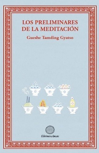 Los Preliminares De La Meditacion By Gueshe Tamding Gyatso (Paperback)